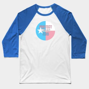 Protect Trans Kids Texas Flag (circular) Baseball T-Shirt